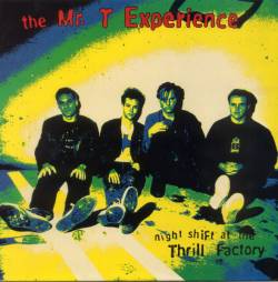 The Mr. T Experience : Night Shift At The Thrill Factory